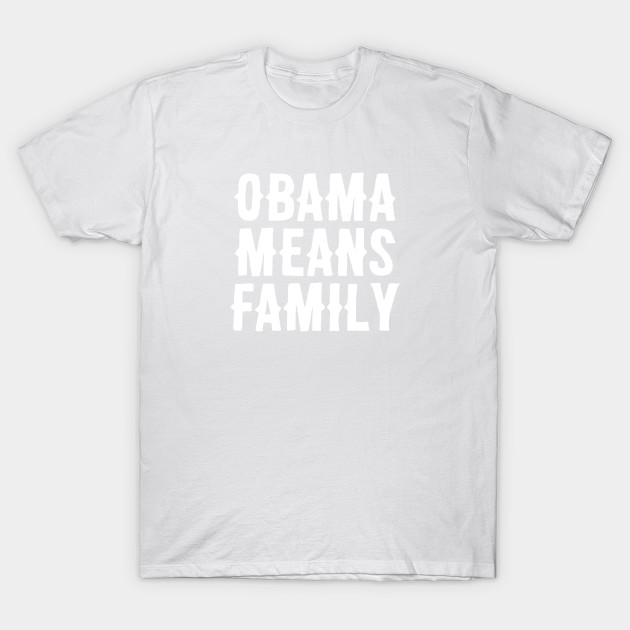 Obama Means Family T-Shirt-TOZ